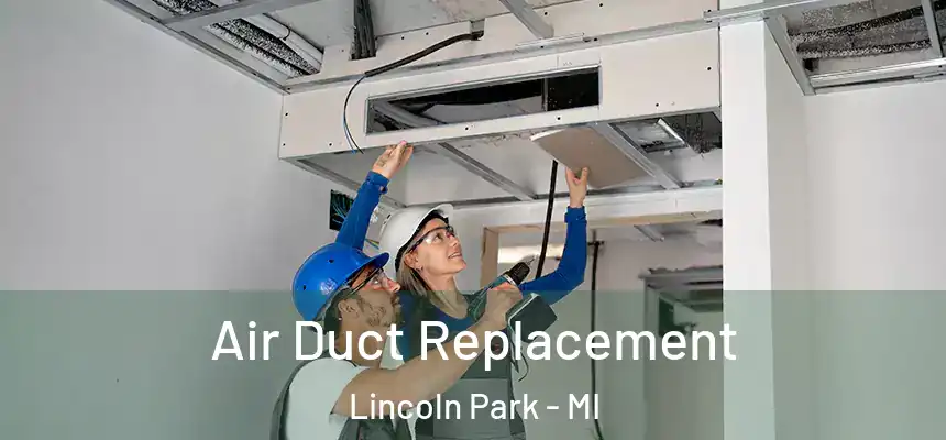 Air Duct Replacement Lincoln Park - MI