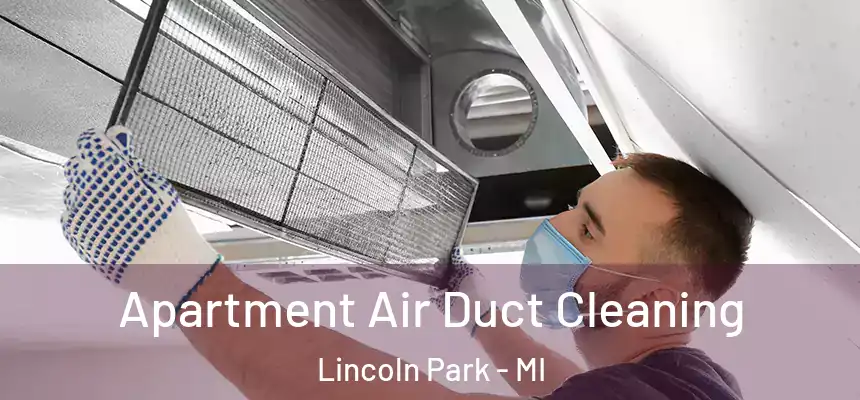  Apartment Air Duct Cleaning Lincoln Park - MI
