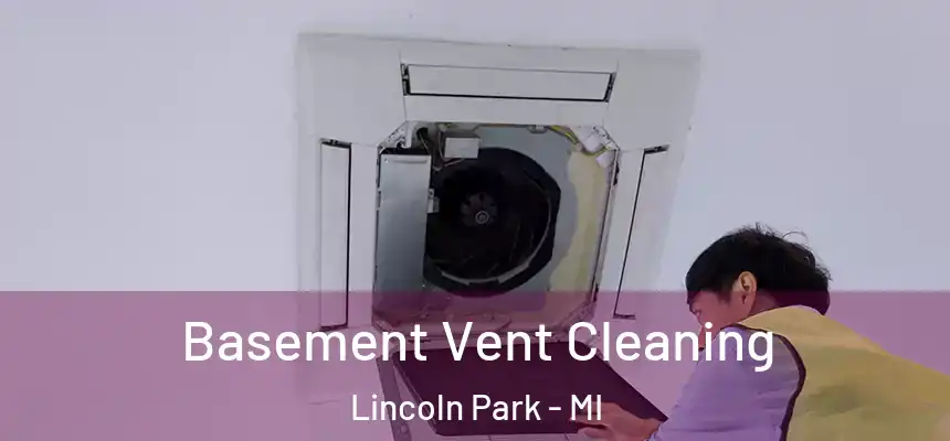  Basement Vent Cleaning Lincoln Park - MI