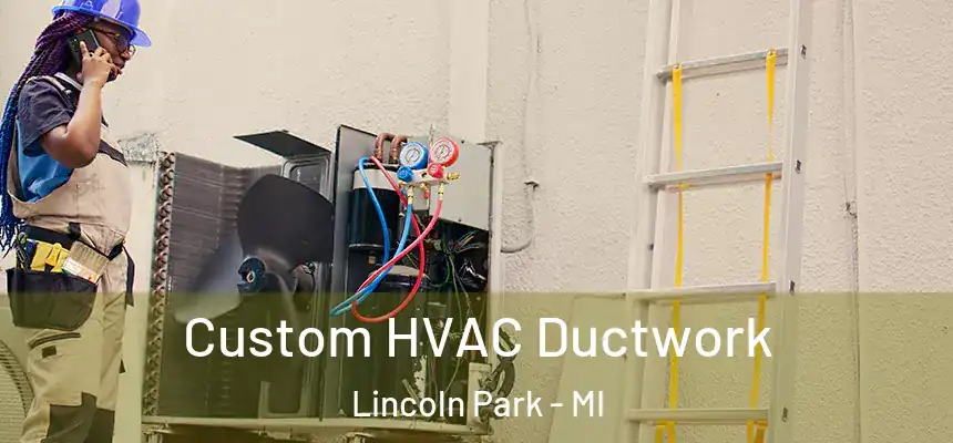 Custom HVAC Ductwork Lincoln Park - MI