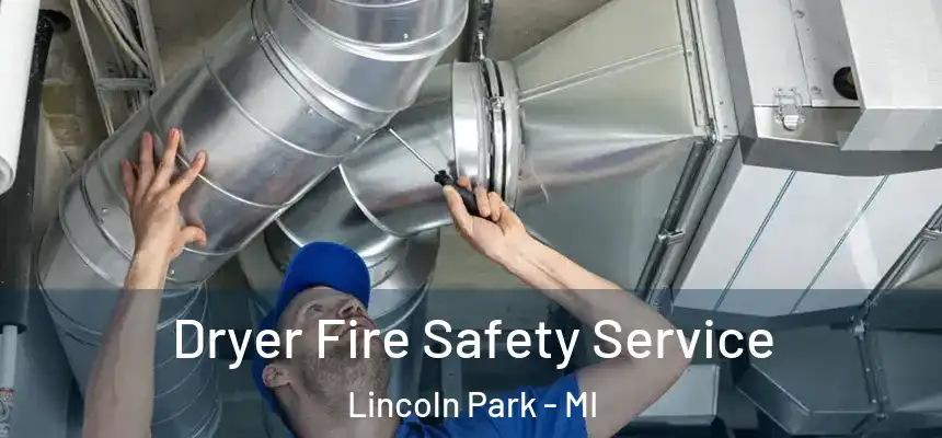  Dryer Fire Safety Service Lincoln Park - MI