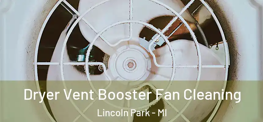 Dryer Vent Booster Fan Cleaning Lincoln Park - MI