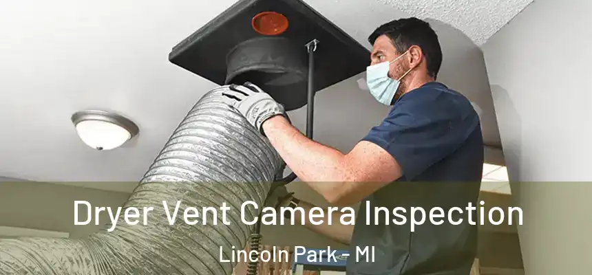  Dryer Vent Camera Inspection Lincoln Park - MI