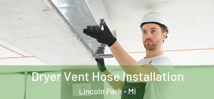 Dryer Vent Hose Installation Lincoln Park - MI