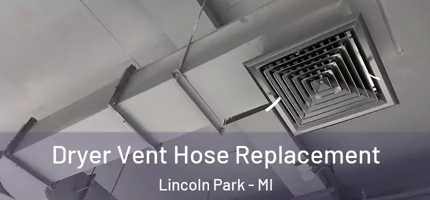 Dryer Vent Hose Replacement Lincoln Park - MI