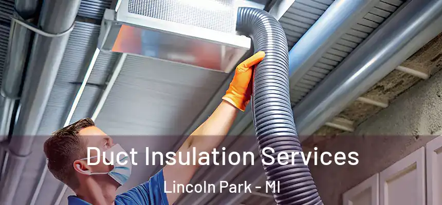 Duct Insulation Services Lincoln Park - MI
