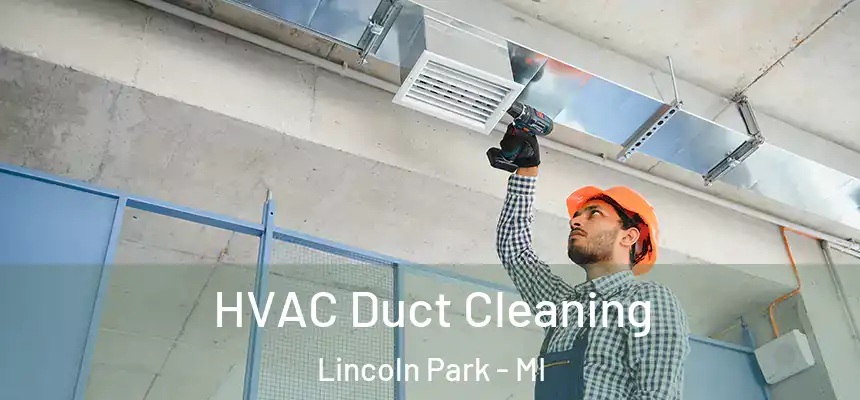 HVAC Duct Cleaning Lincoln Park - MI
