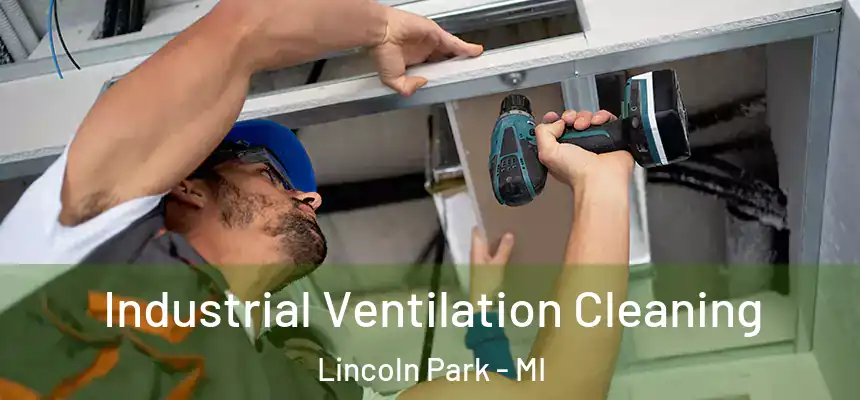 Industrial Ventilation Cleaning Lincoln Park - MI