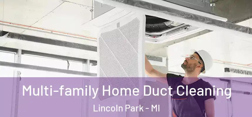 Multi-family Home Duct Cleaning Lincoln Park - MI