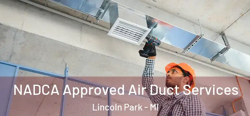  NADCA Approved Air Duct Services Lincoln Park - MI