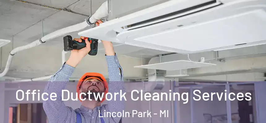 Office Ductwork Cleaning Services Lincoln Park - MI