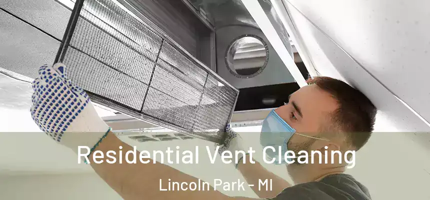 Residential Vent Cleaning Lincoln Park - MI