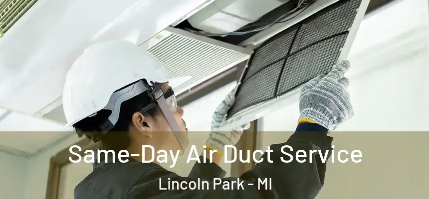  Same-Day Air Duct Service Lincoln Park - MI