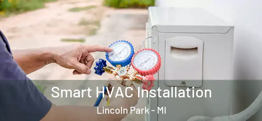 Smart HVAC Installation Lincoln Park - MI