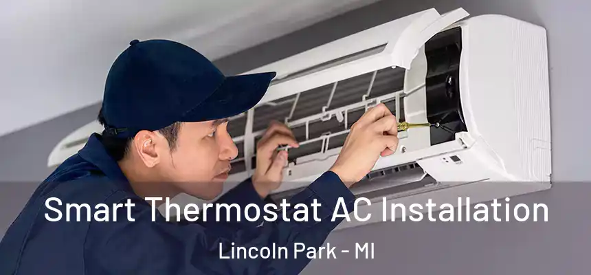  Smart Thermostat AC Installation Lincoln Park - MI