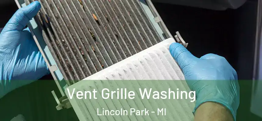 Vent Grille Washing Lincoln Park - MI